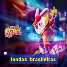 lendas brasileiras desconhecidas do folclore